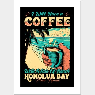 I will Have A Coffee with A side of beach Honolua Bay - Maui, Hawaii Posters and Art